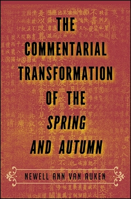 The Commentarial Transformation of the Spring and Autumn - Van Auken, Newell Ann