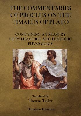 The Commentaries of Proclus on the Timaeus of Plato - Taylor, Thomas, MB, Bs, Facs, Facg (Translated by), and Proclus