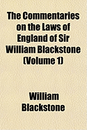 The Commentaries on the Laws of England of Sir William Blackstone Volume 1