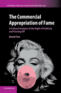 The Commercial Appropriation of Fame: A Cultural Analysis of the Right of Publicity and Passing Off