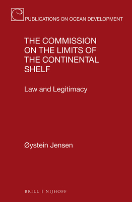 The Commission on the Limits of the Continental Shelf: Law and Legitimacy - Jensen, ystein