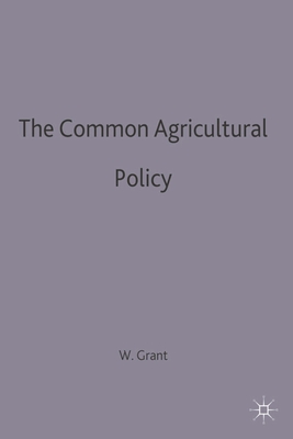 The Common Agricultural Policy - Grant, Wyn