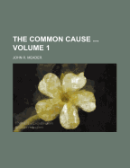 The Common Cause Volume 1