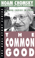 The Common Good - Chomsky, Noam, and Barsamian, David