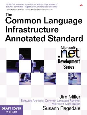The Common Language Infrastructure Annotated Standard - Miller, James S, and Ragsdale, Susann