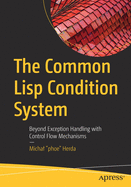 The Common LISP Condition System: Beyond Exception Handling with Control Flow Mechanisms