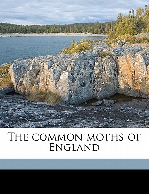 The Common Moths of England - Coleman, William Stephen, and Smith, and Wood, J G 1827