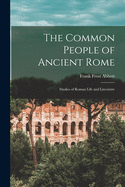 The Common People of Ancient Rome: Studies of Roman Life and Literature