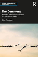 The Commons: A Force in the Socio-Ecological Transition to Postcapitalism