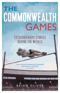 The Commonwealth Games: Extraordinary Stories Behind the Medals