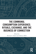 The Communal Consumption Experience: Ritual, Exchange and the Business of Connection