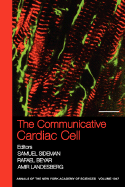 The Communicative Cardiac Cell - Sideman, Samuel (Editor), and Beyar, Rafael (Editor), and Landesberg, Amir (Editor)