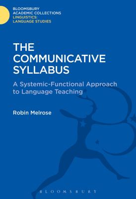 The Communicative Syllabus: A Systemic-Functional Approach to Language Teaching - Melrose, Robin