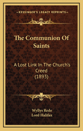 The Communion of Saints: A Lost Link in the Church's Creed (1893)