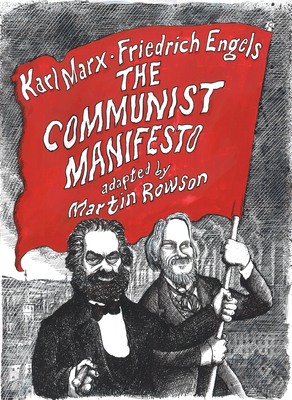 The Communist Manifesto: A Graphic Novel - Marx, Karl (Text by), and Engels, Friedrich (Text by), and Rowson, Martin