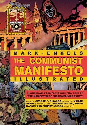 The Communist Manifesto Illustrated: All Four Parts - Marx, Karl, and Engels, Friedrich, and Rigakos, George (Editor)
