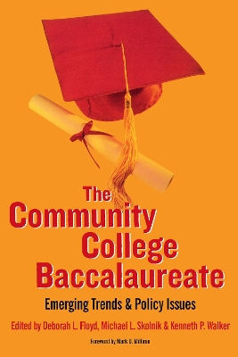 The Community College Baccalaureate - Skolnik, Michael L (Editor), and Walker, Kenneth P (Editor), and Floyd, Deborah L