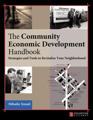 The Community Economic Development Handbook: Strategies and Tools to Revitalize Your Neighborhood - Temali, Mihailo
