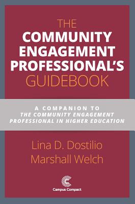 The Community Engagement Professional's Guidebook: A Companion to the Community Engagement Professional in Higher Education - Dostilio, Lina D, and Welch, Marshall, and Seligsohn, Andrew J (Foreword by)