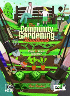 The Community Gardening Handbook: Plant & Grow Together