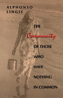 The Community of Those Who Have Nothing in Common - Lingis, Alphonso