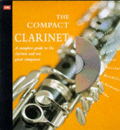 The Compact Clarinet: A Complete Guide to the Clarinet and Ten Great Composers - Turner, Barrie Carson