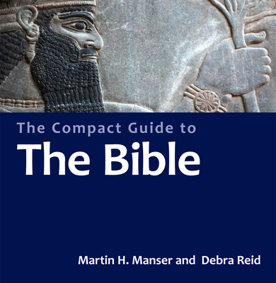The Compact Guide to the Bible - Manser, Martin H, and Reid, Debra