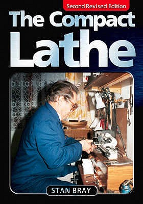The Compact Lathe - Bray, Stan