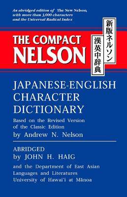 The Compact Nelson Japanese-English Character Dictionary - Haig, John H., and Nelson, Andrew N.