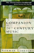 The Companion to Twentieth-century Music - Lebrecht, Norman