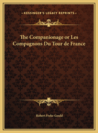 The Companionage or Les Compagnons Du Tour de France