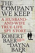 The Company We Keep: A Husband-And-Wife True-Life Spy Story