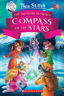 The Compass of the Stars (Thea Stilton Treasure Seekers #2) - Stilton, Thea