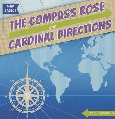 The Compass Rose and Cardinal Directions - McAneney, Caitie