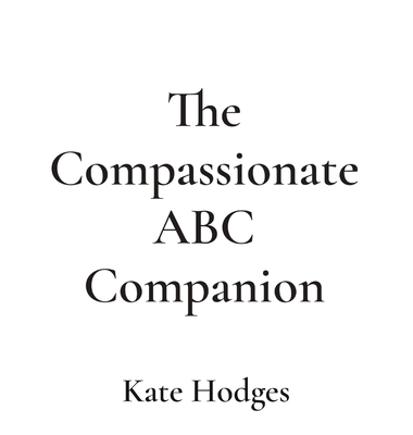 The Compassionate ABC Companion - Hodges, Kate