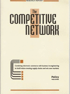 The Competitive Network: Combining Electronic Commerce with Business Re-engineering to Build Value-creating Supply Chains and Win New Markets