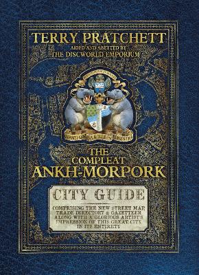 The Compleat Ankh-Morpork: the essential guide to the principal city of Sir Terry Pratchett's Discworld, Ankh-Morpork - Pratchett, Terry