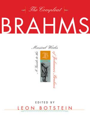 The Compleat Brahms: A Guide to the Musical Works of Johannes Brahms - Botstein, Leon (Preface by)