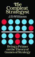 The Compleat Strategyst: Being a Primer on the Theory of Games of Strategy