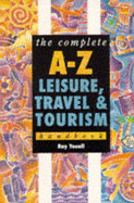 The Complete A-Z Leisure and Tourism Handbook