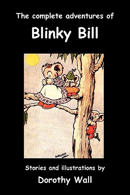 The Complete Adventures of Blinky Bill - Wall, Dorothy