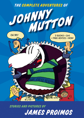 The Complete Adventures of Johnny Mutton: 3 Books in 1! - Proimos, James, III