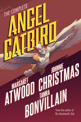 The Complete Angel Catbird - Atwood, Margaret