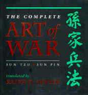 The Complete Art of War: Sun Tzu/Sun Pin