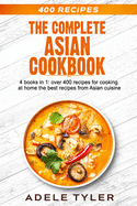 The Complete Asian Cookbook: 4 books in 1: over 400 recipes for cooking at home the best recipes from Asian cuisine