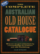 The Complete Australian Old House Catalogue - Evans, Ian