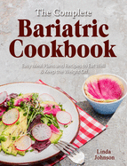The Complete Bariatric Cookbook: Easy Meal Plans and Recipes to Eat Well & Keep the Weight Off