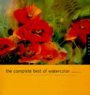 The Complete Best of Watercolor: Volumes 1 & 2 - Schlemm, Betty Lou (Selected by), and Nichols, Tom (Selected by), and Webster, Larry (Selected by)