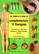 The Complete Book of Complementary Therapies: The Best Known Alternative Therapies to Relieve Everyday Ailments