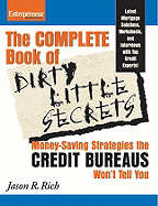 The Complete Book of Dirty Little Secrets: Money-Saving Strategies the Credit Bureaus Won't Tell You